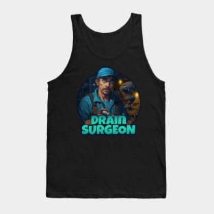 Drain Surgeon - Funny Plumber Design Tank Top